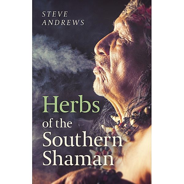 Herbs of the Southern Shaman, Steve Andrews