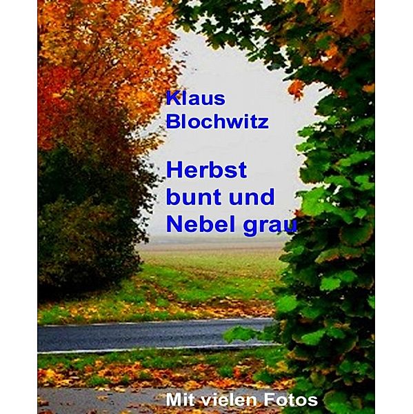 Herbst bunt und Nebel grau, Klaus Blochwitz