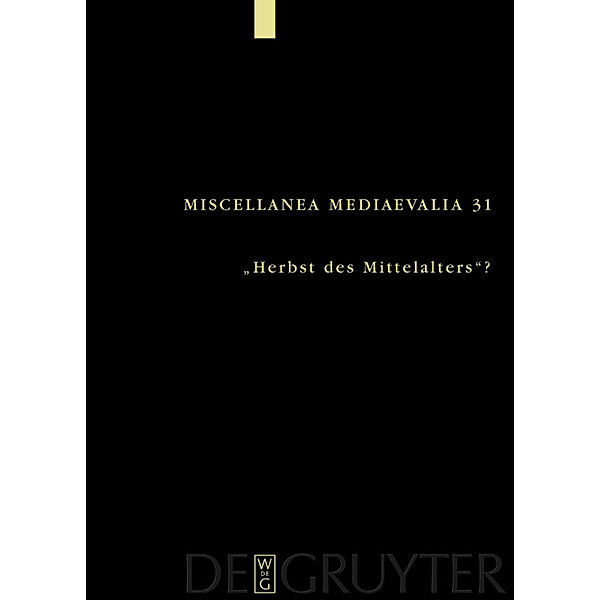 Herbst des Mittelalters? / Miscellanea Mediaevalia Bd.31