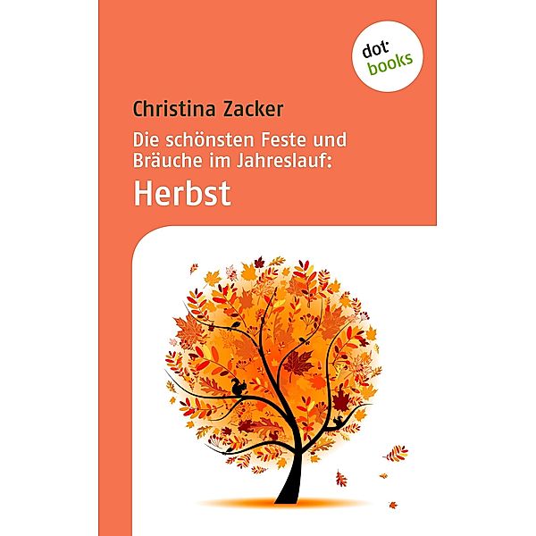 Herbst / Die schönsten Feste und Bräuche im Jahreslauf Bd.3, Christina Zacker