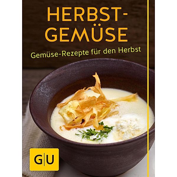 Herbst-Gemüse / GU Kochen & Verwöhnen Grundkochbücher, Cornelia Schinharl, Tanja Dusy, Hans Gerlach