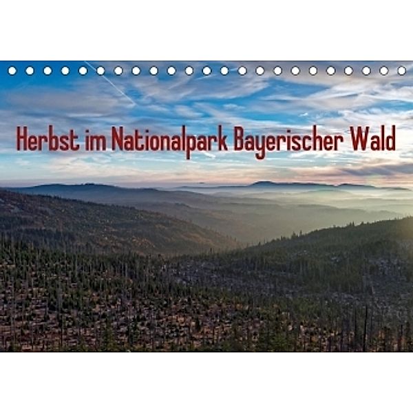 Herbst im Nationalpark Bayerischer Wald (Tischkalender 2017 DIN A5 quer), Borg Enders