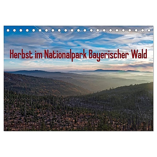 Herbst im Nationalpark Bayerischer Wald (Tischkalender 2024 DIN A5 quer), CALVENDO Monatskalender, Borg Enders