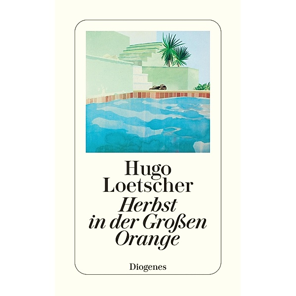 Herbst in der Großen Orange / Diogenes Taschenbücher, Hugo Loetscher