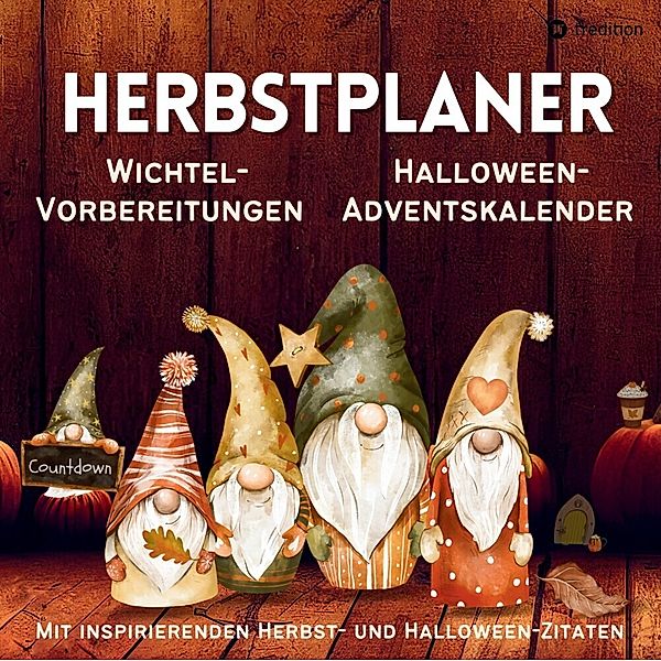 Herbst Planer Tagesplaner für Wichtelvorbereitung, Halloween-Adventskalender Countdown, Wichtelaktivitäten Schabernack Streiche Wichteltür, Kalender Vorweihnachtszeit, Millie Meik