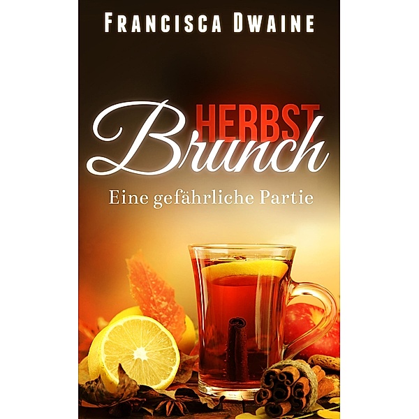 Herbstbrunch - Eine gefährliche Partie / Brunch-Reihe Bd.4, Francisca Dwaine