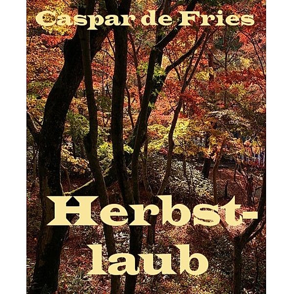 Herbstlaub, Caspar de Fries
