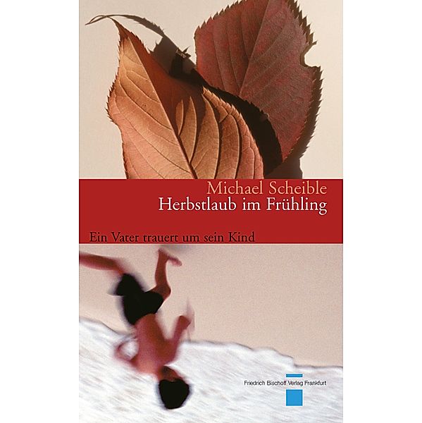 Herbstlaub im Frühling, Michael Scheible