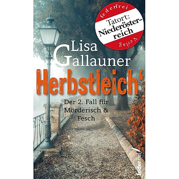 Herbstleich: Der 2. Fall für Mörderisch und Fesch. Österreich-Krimi / Mörderisch und Fesch Bd.2, Lisa Gallauner