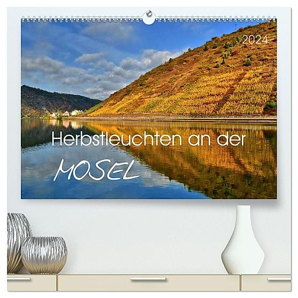 Herbstleuchten an der Mosel (hochwertiger Premium Wandkalender 2024 DIN A2 quer), Kunstdruck in Hochglanz, Jutta Heusslein