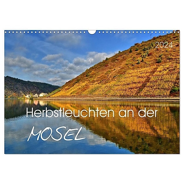Herbstleuchten an der Mosel (Wandkalender 2024 DIN A3 quer), CALVENDO Monatskalender, Jutta Heußlein