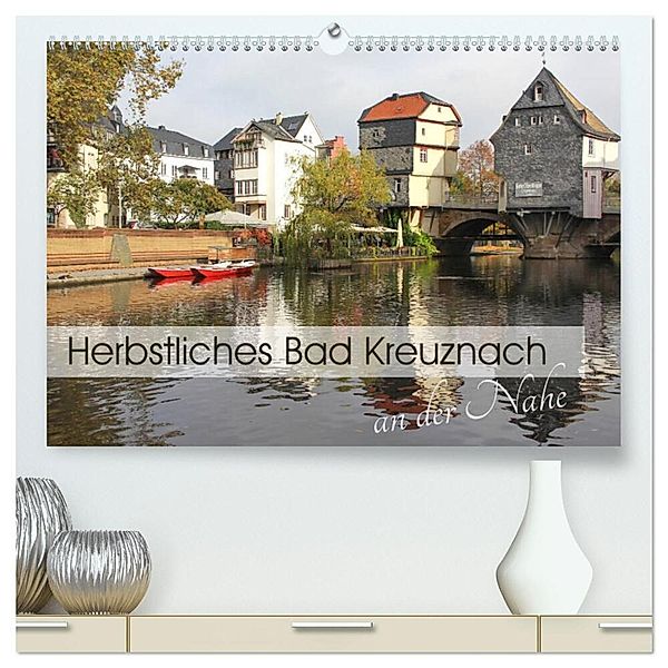 Herbstliches Bad Kreuznach an der Nahe (hochwertiger Premium Wandkalender 2024 DIN A2 quer), Kunstdruck in Hochglanz, Flori0