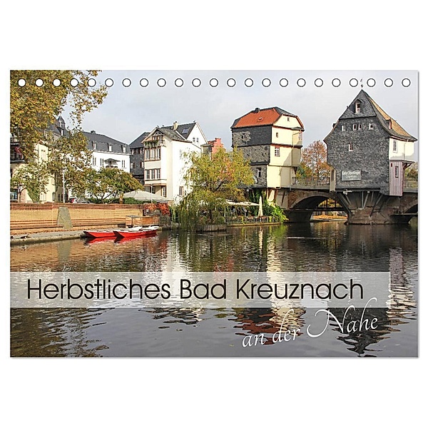 Herbstliches Bad Kreuznach an der Nahe (Tischkalender 2024 DIN A5 quer), CALVENDO Monatskalender, Flori0