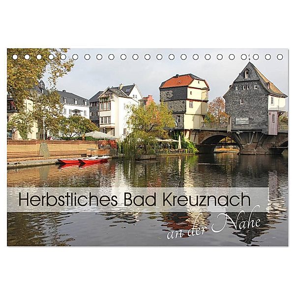 Herbstliches Bad Kreuznach an der Nahe (Tischkalender 2025 DIN A5 quer), CALVENDO Monatskalender, Calvendo, Flori0
