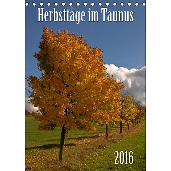 Herbsttage im Taunus (Tischkalender 2016 DIN A5 hoch), Gerhard Bomhoff