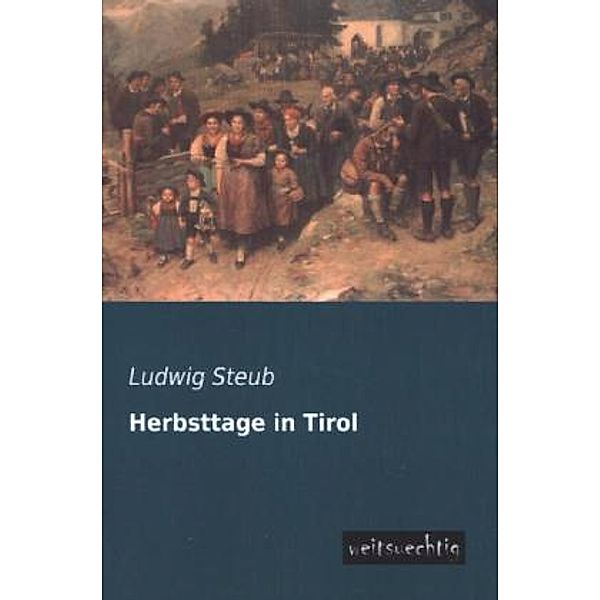 Herbsttage in Tirol, Ludwig Steub