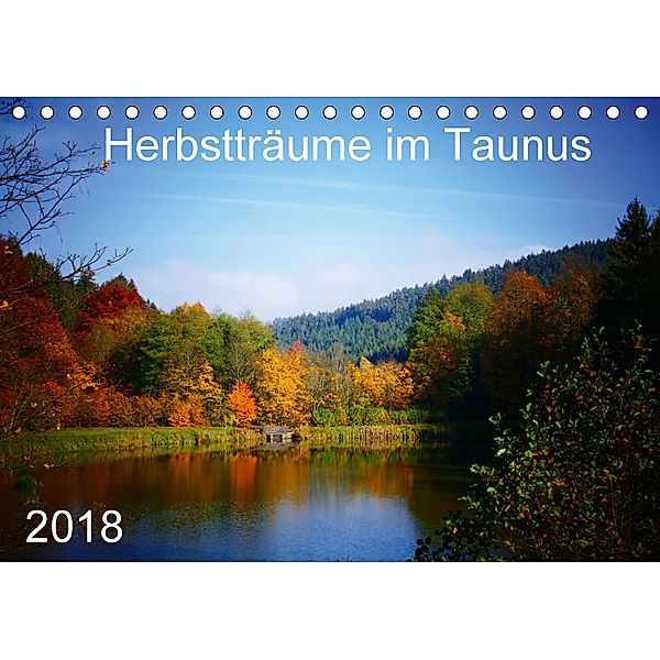 Herbstträume im Taunus (Tischkalender 2018 DIN A5 quer) Dieser erfolgreiche Kalender wurde dieses Jahr mit gleichen Bild, Petra Schiller