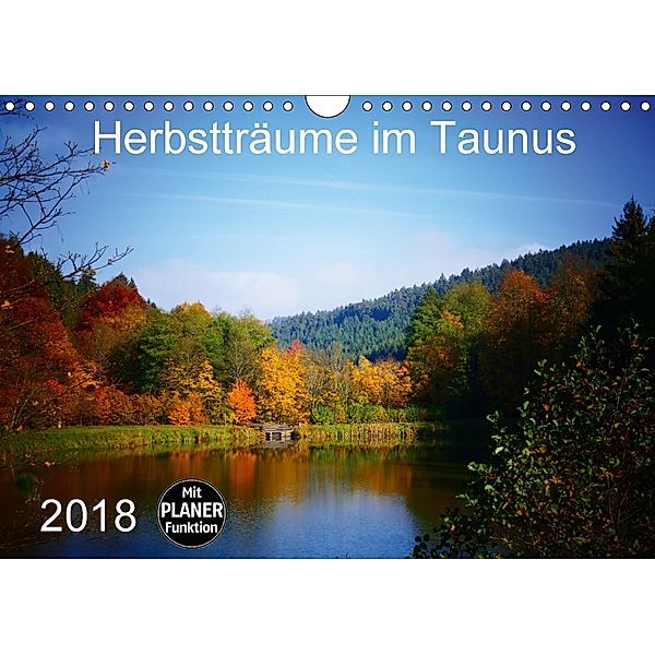 Herbstträume im Taunus (Wandkalender 2018 DIN A4 quer) Dieser erfolgreiche Kalender wurde dieses Jahr mit gleichen Bilde, Petra Schiller