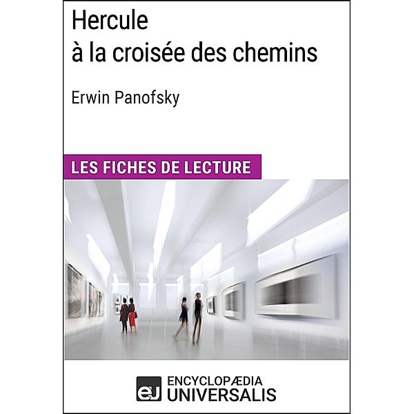 Hercule à la croisée des chemins d'Erwin Panofsky (Les Fiches de Lecture d'Universalis), Encyclopaedia Universalis