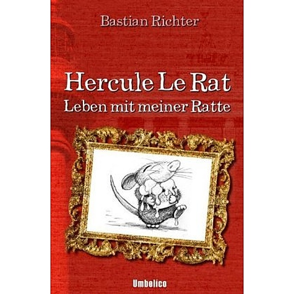 Hercule Le Rat - Leben mit meiner Ratte, Bastian Richter