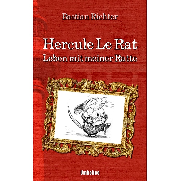 Hercule Le Rat: Leben mit meiner Ratte, Bastian Richter