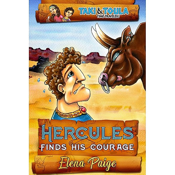 Hercules Finds His Courage (Taki & Toula Time Travelers, #1) / Taki & Toula Time Travelers, Elena Paige