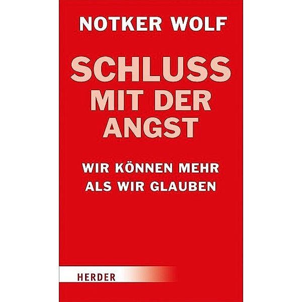 Herder Spektrum / Schluss mit der Angst, Abtprimas Notker Wolf, Simon Biallowons