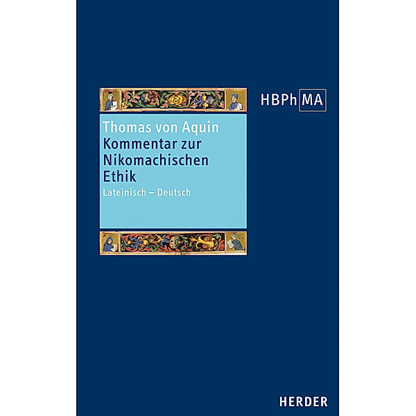 Herders Bibliothek der Philosophie des Mittelalters 2. Serie. Sententia Libri Ethicorum, Thomas von Aquin