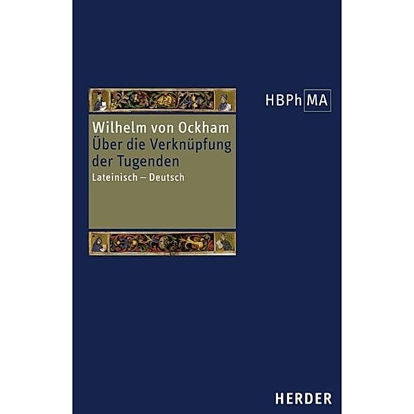 Herders Bibliothek der Philosophie des Mittelalters 1. Serie / Herders Bibliothek der Philosophie des Mittelalters 1. Serie. De connexione virtutum, Wilhelm von Ockham