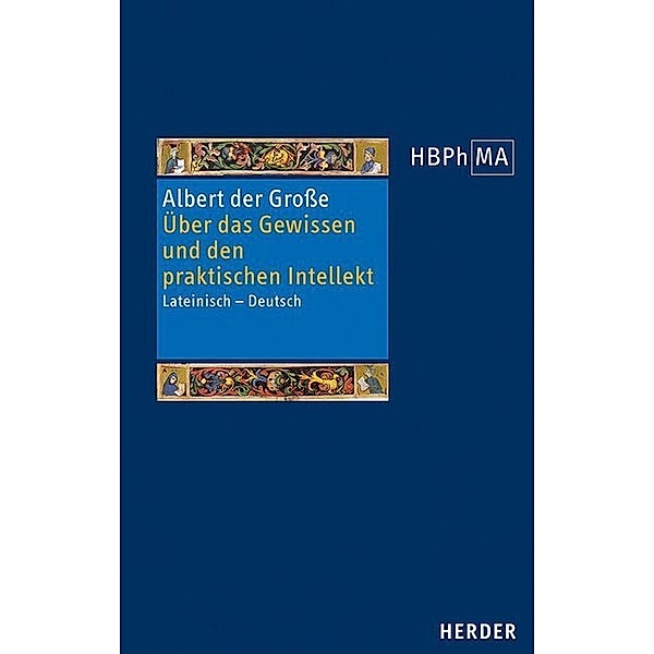 Herders Bibliothek der Philosophie des Mittelalters 3. Serie / Über das Gewissen und den praktischen Intellekt, Albertus Magnus