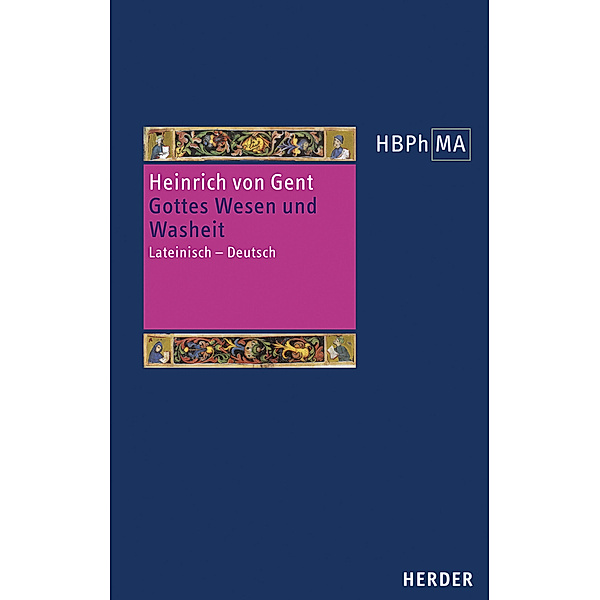 Herders Bibliothek der Philosophie des Mittelalters 3. Serie / Gottes Wesen und Washeit, Heinrich von Gent