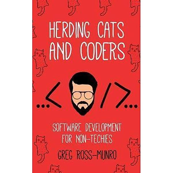 Herding Cats and Coders, Greg Ross-Munro