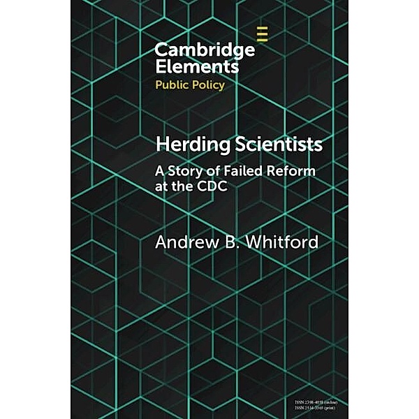 Herding Scientists / Elements in Public Policy, Andrew B. Whitford