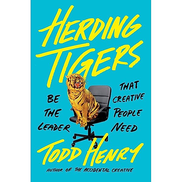 Herding Tigers, Todd Henry