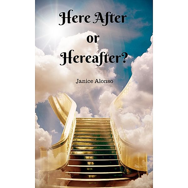 Here After or Hereafter? (Devotionals, #3) / Devotionals, Janice Alonso