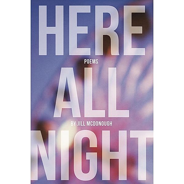 Here All Night, Jill McDonough