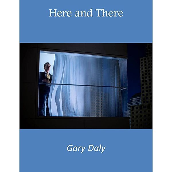 Here and There, Gary Daly