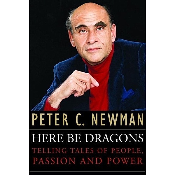 Here Be Dragons, Peter C. Newman