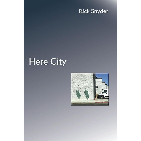 Here City / Free Verse Editions, Rick Snyder