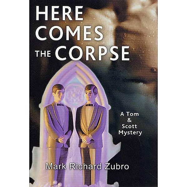 Here Comes the Corpse / Tom & Scott Mysteries Bd.9, Mark Richard Zubro