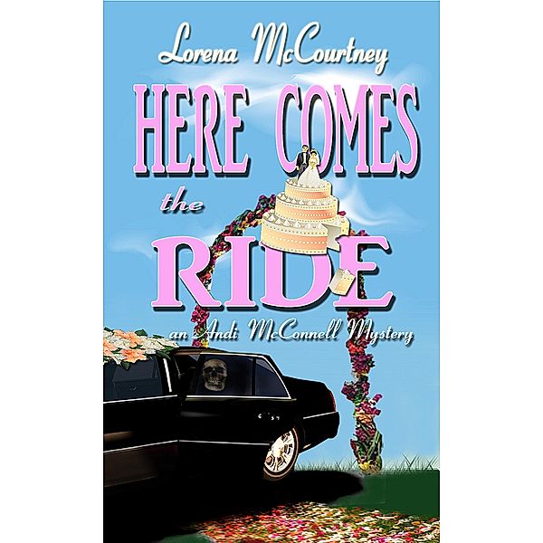 Here Comes the Ride (The Andi McConnell Mysteries, #2) / The Andi McConnell Mysteries, Lorena McCourtney
