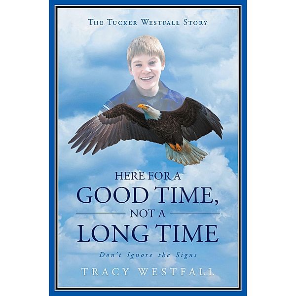 Here For a Good Time, Not a Long Time Don't Ignore the Signs The Tucker Westfall Story, Tracy Westfall