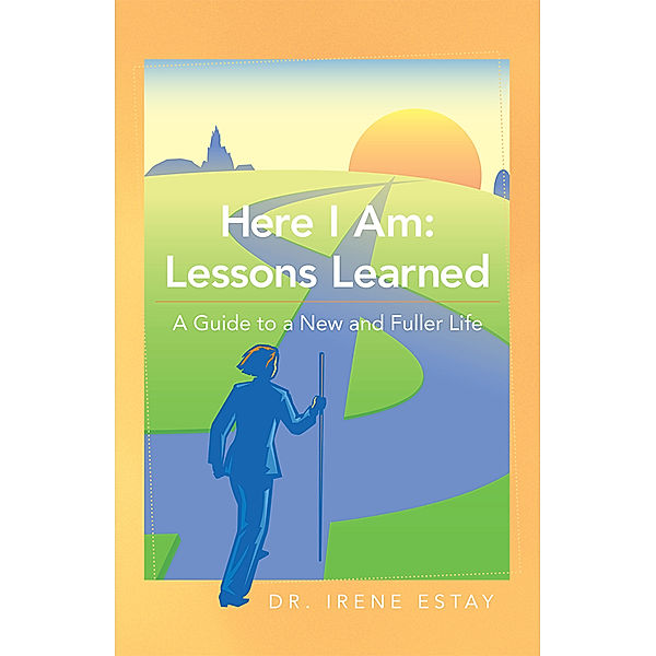 Here I Am: Lessons Learned., Dr. Irene Estay