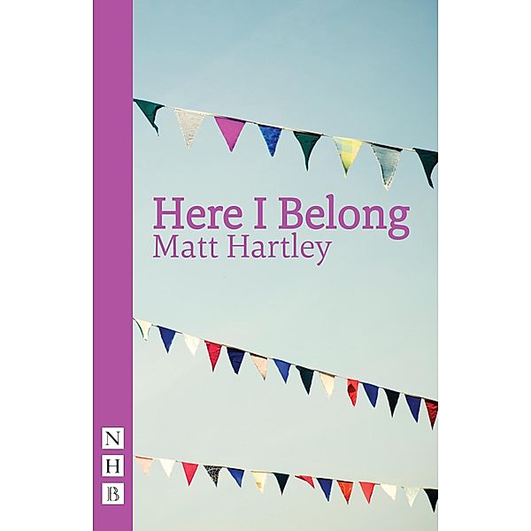 Here I Belong (NHB Modern Plays), Matt Hartley