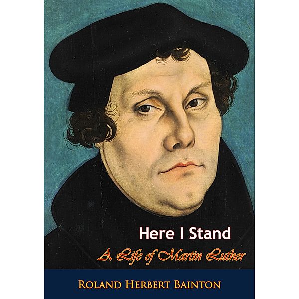 Here I Stand / Barakaldo Books, Roland Herbert Bainton