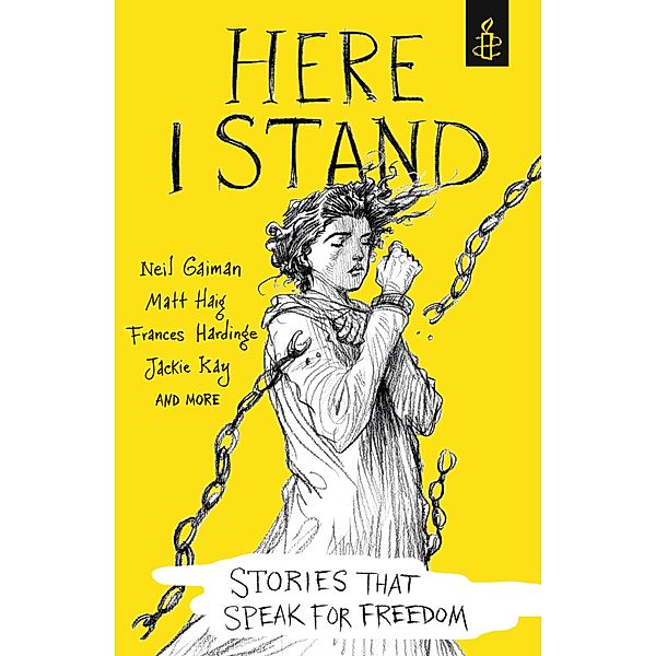 Here I Stand: Stories that Speak for Freedom, Neil Gaiman, Matt Haig