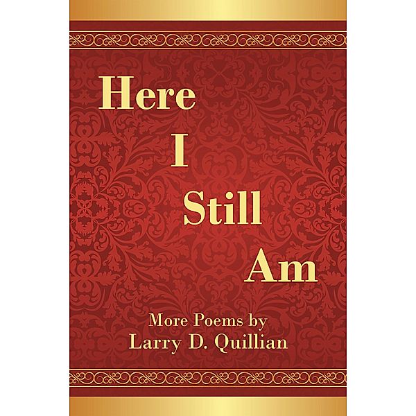 Here I Still Am, Larry D. Quillian