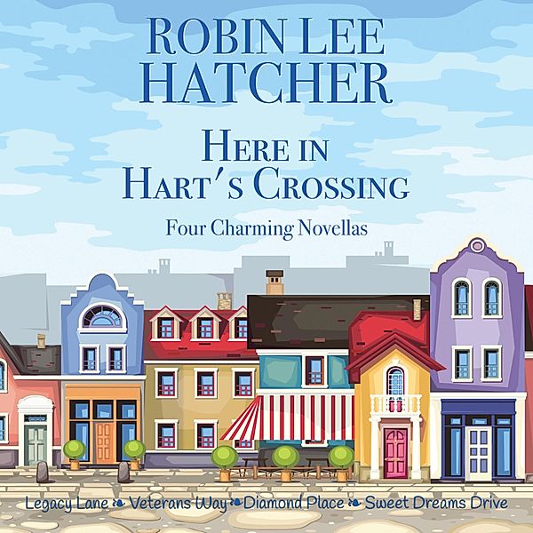 Here in Hart's Crossing, Robin Lee Hatcher