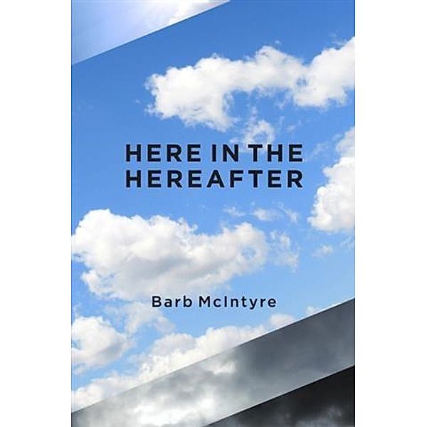Here In The Hereafter, Barb McIntyre