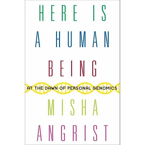 Here Is a Human Being, Misha Angrist